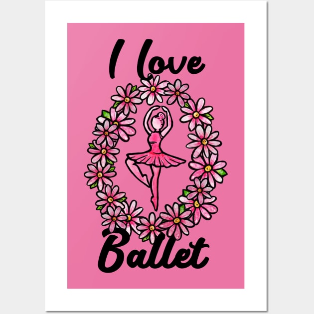 I love Ballet Wall Art by bubbsnugg